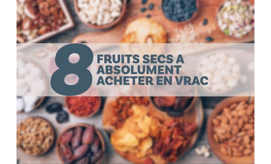 8 fruits secs à absolument acheter en vrac !